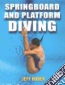 Springboard and Platform Diving libro in lingua di Huber Jeff Ph.D.