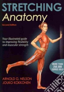 Stretching Anatomy libro in lingua di Nelson Arnold G., Kokkonen Jouko