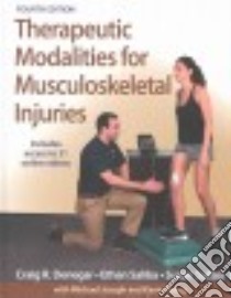 Therapeutic Modalities for Musculoskeletal Injuries libro in lingua di Denegar Craig R. Ph.D., Saliba Ethan Ph.D., Saliba Susan Ph.D., Joseph Michael Ph.D. (CON), Tsang Kavin Ph.D. (CON)