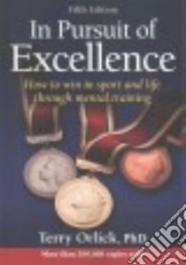 In Pursuit of Excellence libro in lingua di Orlick Terry Ph.D.