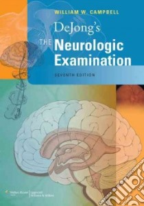Dejong's the Neurologic Examination libro in lingua di Campbell William W.