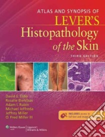 Atlas and Synopsis of Lever's Histopathology of the Skin libro in lingua di Elder David E., Elenitsas Rosalie M.D., Rubin Adam I. M.D., Ioffreda Michael M.D., Miller Jeffrey M.D.