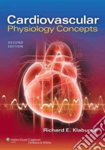 Cardiovascular Physiology Concepts libro in lingua di Klabunde Richard E. Ph.D.