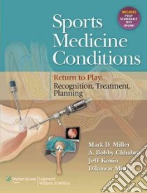 Sports Medicine Conditions libro in lingua di Miller Mark D. M.D., Chhabra A. Bobby M.D., Konin Jeff Ph.D., Mistry Dilaawar M.D.