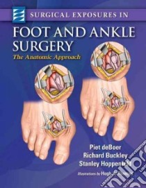 Surgical Exposures in Foot And Ankle Surgery libro in lingua di De Boer Piet, Buckley Richard, Hoppenfeld Stanley, Thomas Hugh A. (ILT)