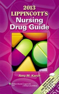 Lippincott's Nursing Drug Guide 2013 libro in lingua di Karch Amy M. R. N. (EDT)