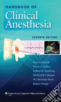 Handbook of Clinical Anesthesia libro in lingua di Barash Paul G. M.d., Cullen Bruce F. M.D., Stoelting Robert K., Cahalan Michael K. M.D., Stock M. Christine M.D.