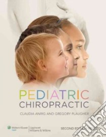 Pediatric Chiropractic libro in lingua di Anrig Claudia A., Plaugher Gregory