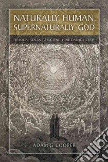 Naturally Human, Supernaturally God libro in lingua di Cooper Adam G.