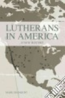 Lutherans in America libro in lingua di Granquist Mark