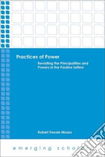 Practices of Power libro in lingua di Moses Robert Ewusie