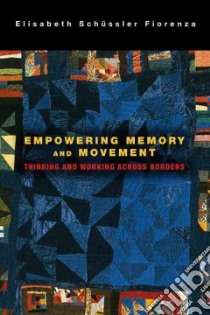 Empowering Memory and Movement libro in lingua di Fiorenza Elisabeth Schussler