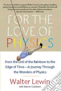 For the Love of Physics libro in lingua di Lewin Walter, Goldstein Warren (CON)