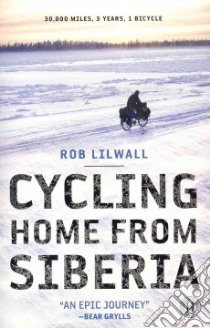 Cycling Home from Siberia libro in lingua di Lilwall Rob
