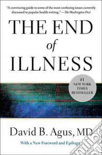 The End of Illness libro in lingua di Agus David M.d., Loberg Kristin (CON)