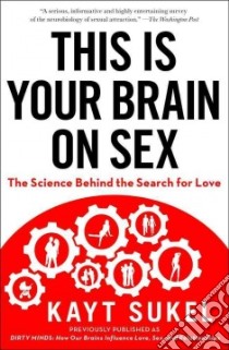 This Is Your Brain on Sex libro in lingua di Sukel Kayt