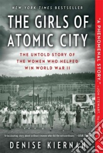 The Girls of Atomic City libro in lingua di Kiernan Denise