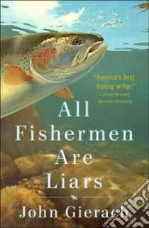 All Fishermen Are Liars libro in lingua di Gierach John, Wolff Glenn (ILT)