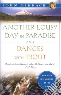 Another Lousy Day in Paradise and Dances With Trout libro in lingua di Gierach John, Wolff Glenn (ILT)