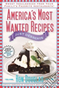 America's Most Wanted Recipes Just Desserts libro in lingua di Douglas Ron