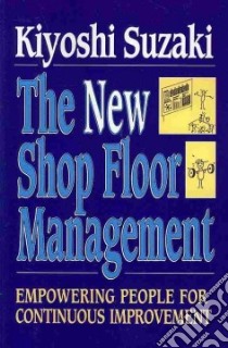 The New Shop Floor Management libro in lingua di Suzaki Kiyoshi