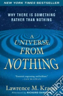 A Universe from Nothing libro in lingua di Krauss Lawrence M., Dawkins Richard (AFT)