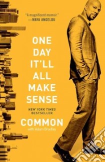 One Day It'll All Make Sense libro in lingua di Common, Bradley Adam (CON)