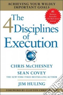 The 4 Disciplines of Execution libro in lingua di Mcchesney Chris, Covey Sean, Huling Jim