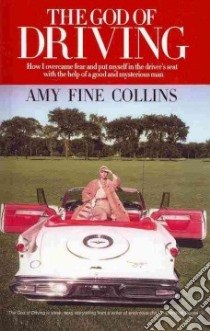The God of Driving libro in lingua di Collins Amy Fine