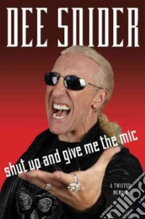 Shut Up and Give Me the Mic libro in lingua di Snider Dee