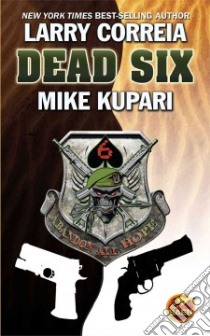 Dead Six libro in lingua di Correia Larry, Kupari Mike