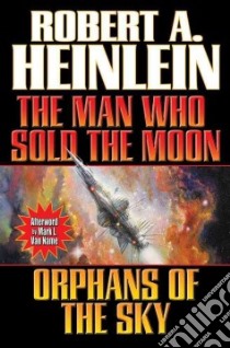 The Man Who Sold the Moon / Orphans of the Sky libro in lingua di Heinlein Robert A.