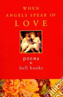 When Angels Speak of Love libro in lingua di Hooks Bell