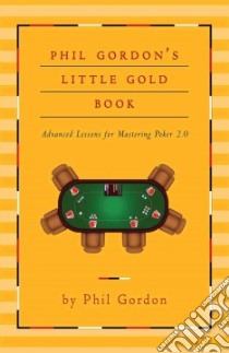 Phil Gordon's Little Gold Book libro in lingua di Gordon Phil, Taylor Anders (CON)