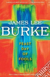Feast Day of Fools libro in lingua di Burke James Lee