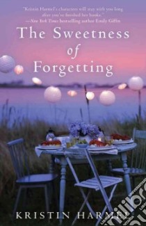 The Sweetness of Forgetting libro in lingua di Harmel Kristin