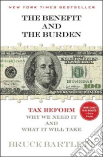 The Benefit and the Burden libro in lingua di Bartlett Bruce
