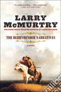 The Berrybender Narratives libro in lingua di McMurtry Larry