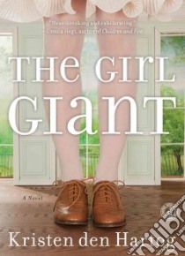 The Girl Giant libro in lingua di Den Hartog Kristen