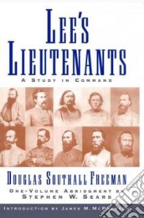 Lee's Lieutenants libro in lingua di Freeman Douglas Southall, Sears Stephen W. (EDT), McPherson James M. (INT)