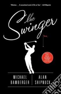 The Swinger libro in lingua di Bamberger Michael, Shipnuck Alan