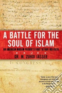 A Battle for the Soul of Islam libro in lingua di Jasser M. Zuhdi Dr.