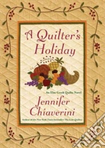 A Quilter's Holiday libro in lingua di Chiaverini Jennifer