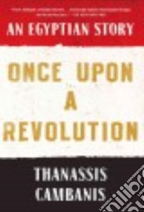 Once upon a Revolution libro in lingua di Cambanis Thanassis