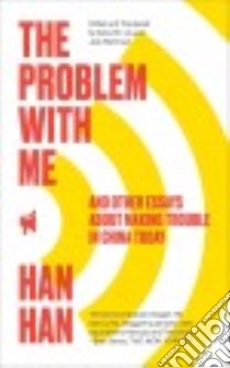 The Problem With Me libro in lingua di Han Han, Liu Alice Xin (EDT), Martinsen Joel (EDT)