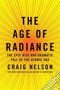 The Age of Radiance libro in lingua di Nelson Craig