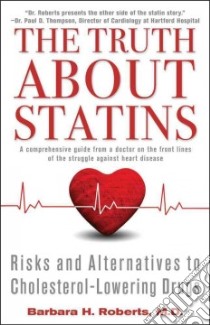 The Truth About Statins libro in lingua di Roberts Barbara H. M.D.