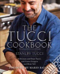 The Tucci Cookbook libro in lingua di Tucci Stanley, Tucci Joan, Scappin Gianni, Taft Mimi, Batali Mario (FRW)