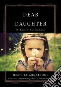 Dear Daughter libro in lingua di Armstrong Heather