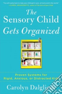 The Sensory Child Gets Organized libro in lingua di Dalgliesh Carolyn